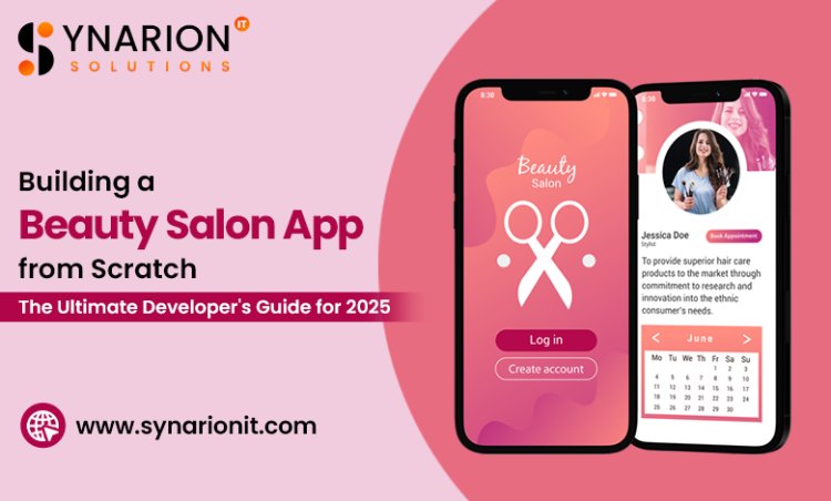 Building a Beauty Salon App from Scratch: The Ultimate Developer's Guide for 2025