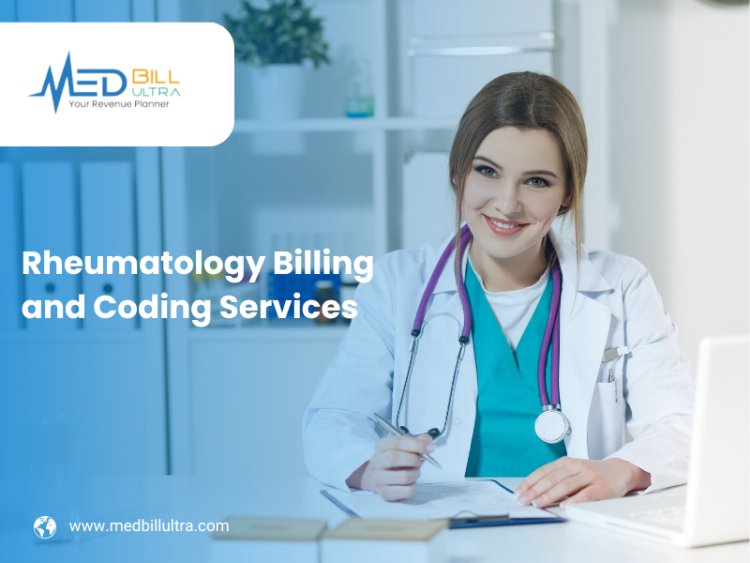 Rheumatology Billing Services | Medical Billing and Coding Services