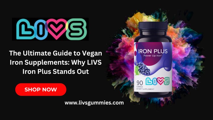 Vegan Iron Supplements: Why LIVS Iron Plus Gummies Are Best