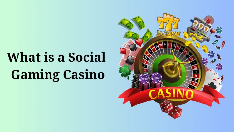 What is a Social Gaming Casino?