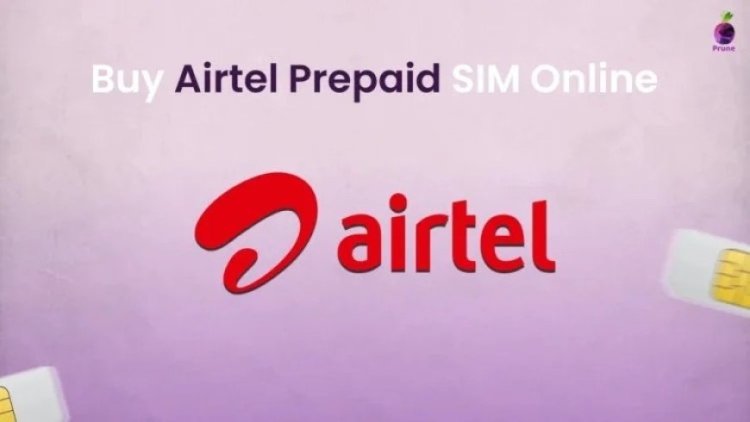 Buy Airtel Prepaid SIM Card Online and Enjoy Free Home Delivery within Minutes