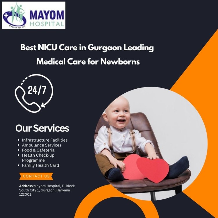 Best NICU Care in Gurgaon – Advanced Neonatal & Pediatric Services at Mayom Hospital