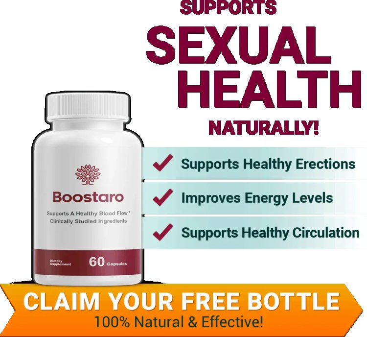 Boostaro: A Comprehensive Review of Its Claims, Ingredients, and Efficacy