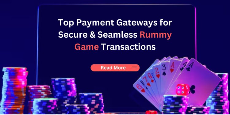 What Are the Best Payment Gateways for Rummy Game Development?