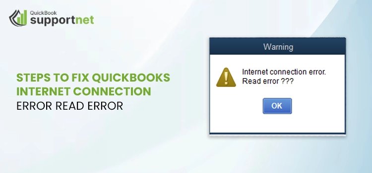 QuickBooks Internet Connection Error Read Error: Troubleshooting Guide