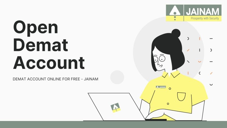 How to Open a Demat Account Online with Jainam Broking: A Step-by-Step Guide