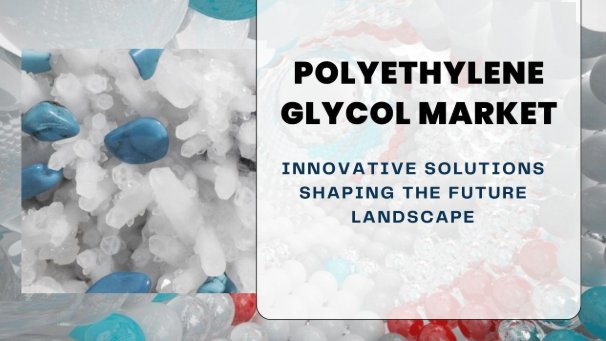 Polyethylene Glycol Market Revolutionary Insights into Trends, Dynamics, Growth, Future Challenges, Strategies