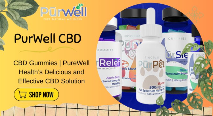 CBD Gummies | PureWell Health’s Delicious and Effective CBD Solution