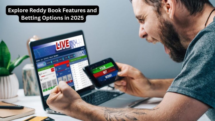 Explore Reddy Book Features and Betting Options in 2025